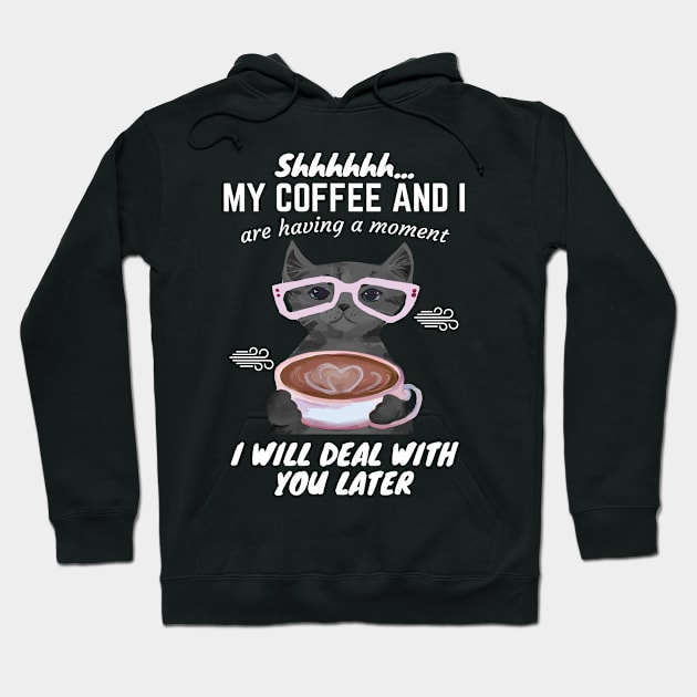 My Coffee And I Are Having A Moment - Funny Cat Hoodie by Zone32